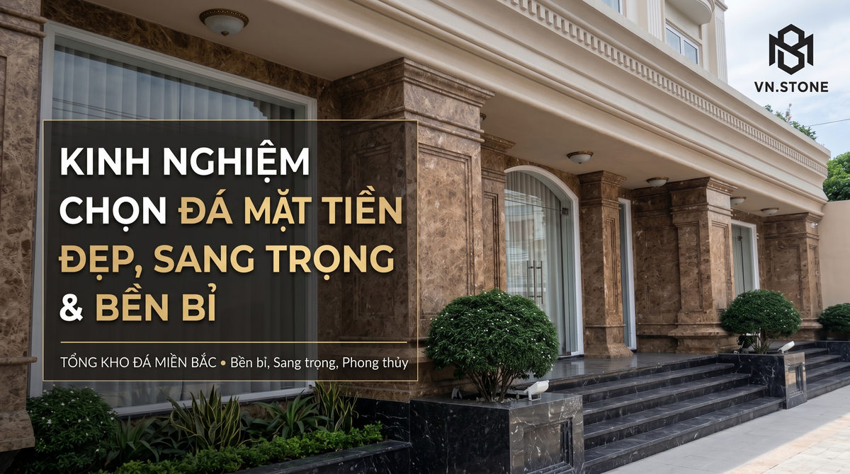Kinh nghiệm chọn đá ốp mặt tiền đẹp, sang trọng và bền bỉ