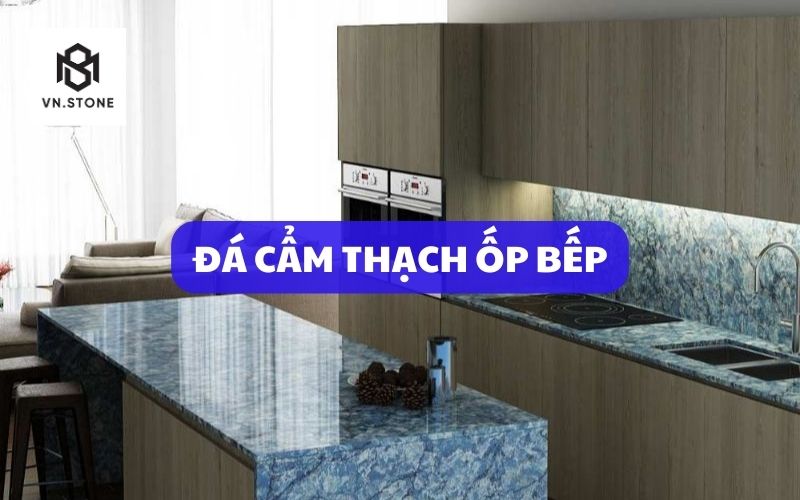 Đá Cẩm Thạch Ốp Bếp