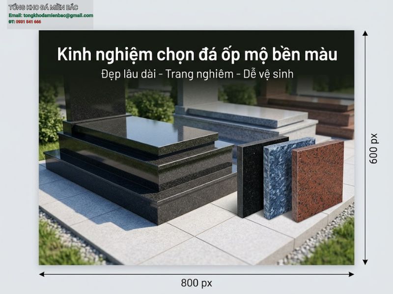 kinh nghiệm chọn đá ốp mộ bền màu