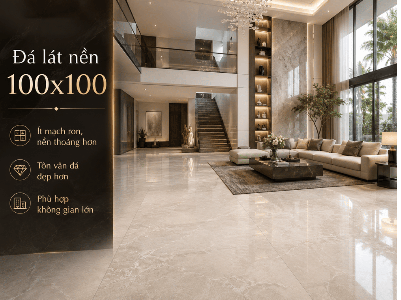 Đá lát nền 80x80 hay 100x100 đẹp hơn? Tư vấn chọn kích thước phù hợp