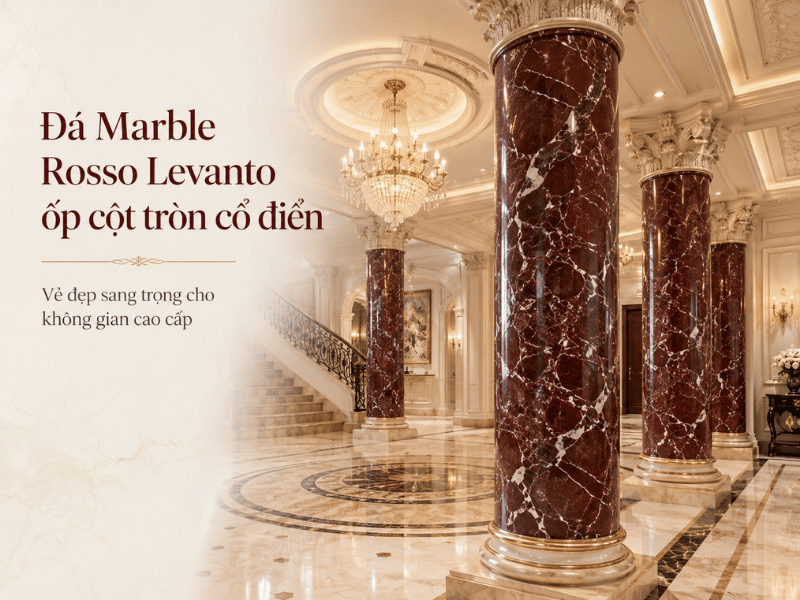 Ưu điểm và ứng dụng của đá Marble Rosso Levanto ốp cột tròn cổ điển