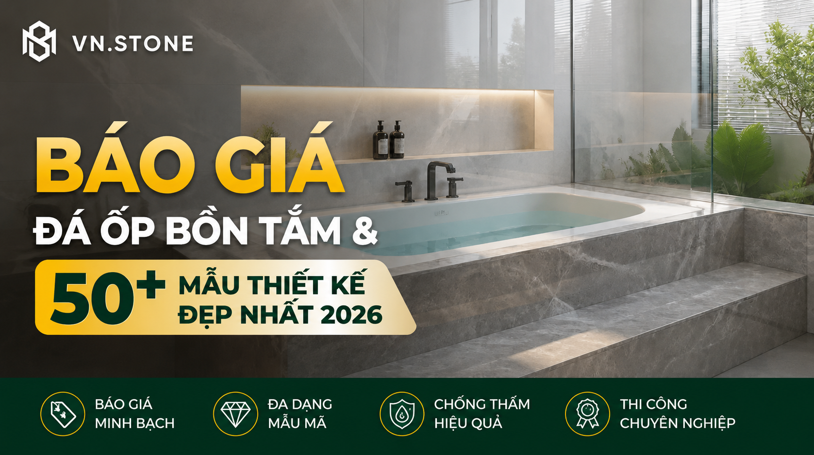 Báo giá đá ốp bồn tắm & 50+ mẫu thiết kế đẹp nhất 2026
