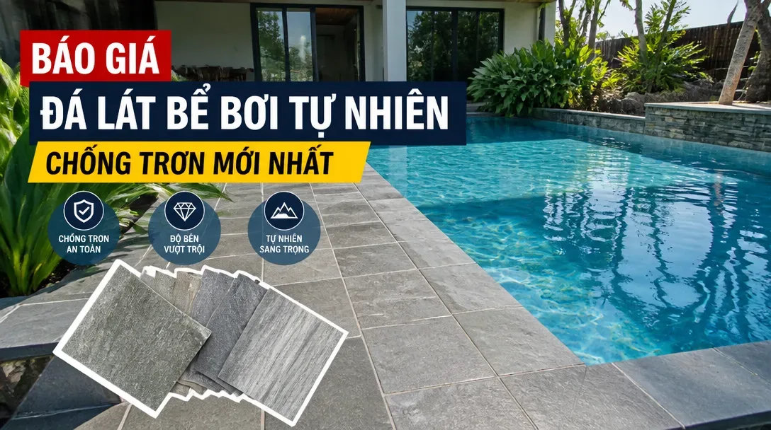 Báo giá đá lát bể bơi tự nhiên chống trơn mới nhất