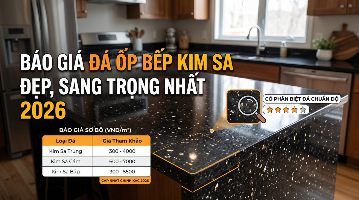 Báo Giá Đá Ốp Bếp Kim Sa Đẹp, Sang Trọng Nhất 2026