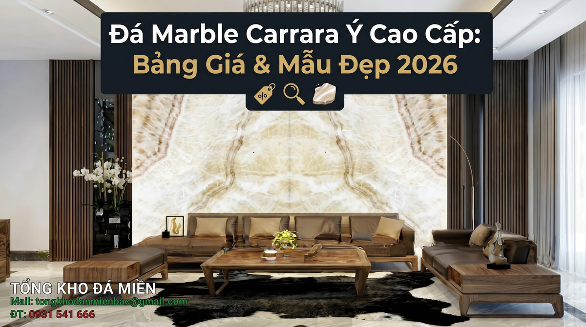 Đá Marble Carrara ý cao cấp: Bảng giá & mẫu đẹp 2026