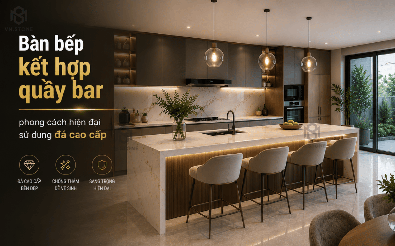 Bàn Bếp Kết Hợp Quầy Bar Đẹp | Mẫu Thiết Kế Hiện Đại, Đá Bàn Bếp Cao Cấp 1 - Tổng Kho Đá Bàn bếp kết hợp quầy bar phong cách hiện đại sử dụng đá cao cấp