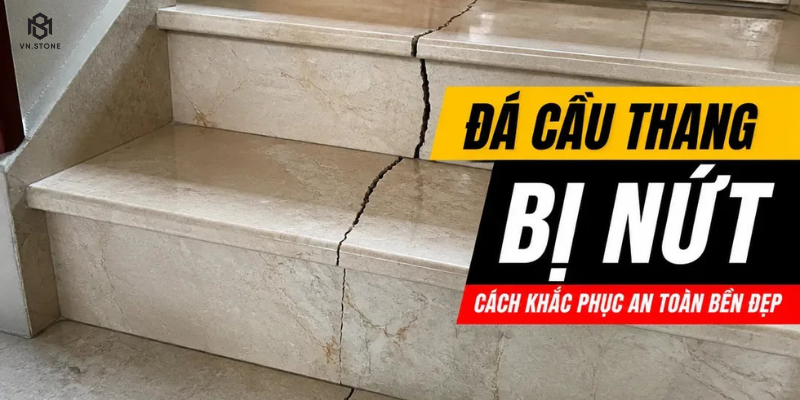 da cau thang bi nut cach khac phuc 1 - Tổng Kho Đá